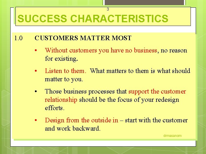 3 SUCCESS CHARACTERISTICS 1. 0 CUSTOMERS MATTER MOST • Without customers you have no