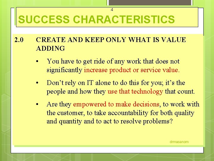 4 SUCCESS CHARACTERISTICS 2. 0 CREATE AND KEEP ONLY WHAT IS VALUE ADDING •