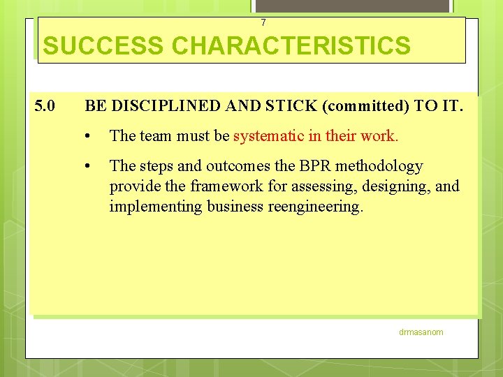 7 SUCCESS CHARACTERISTICS 5. 0 BE DISCIPLINED AND STICK (committed) TO IT. • The