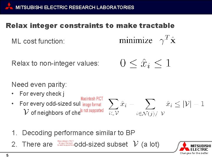 MITSUBISHI ELECTRIC RESEARCH LABORATORIES Relax integer constraints to make tractable ML cost function: Relax