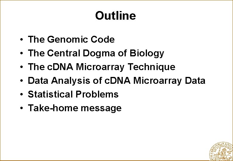 Outline • • • The Genomic Code The Central Dogma of Biology The c.