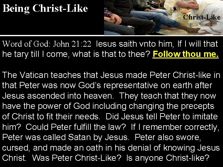 Being Christ-Like Word of God: John 21: 22 Iesus saith vnto him, If I