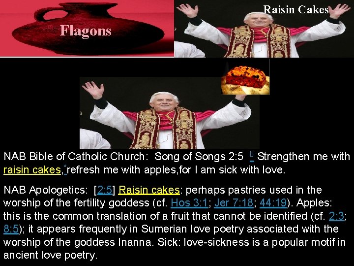 Raisin Cakes Flagons NAB Bible of Catholic Church: Song of Songs 2: 5 b