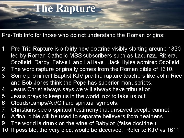 The Rapture Pre-Trib Info for those who do not understand the Roman origins: 1.