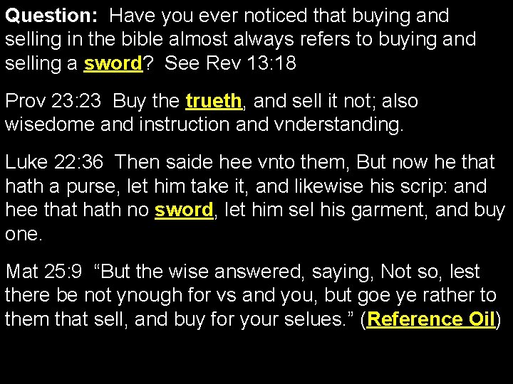Question: Have you ever noticed that buying and selling in the bible almost always