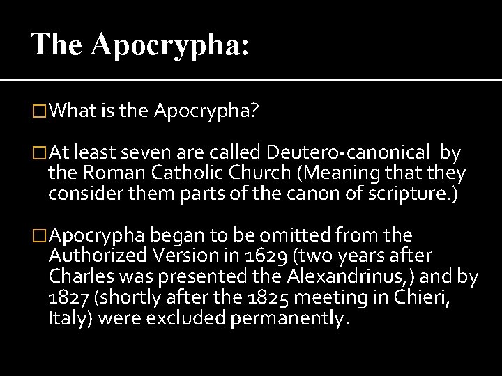 The Apocrypha: �What is the Apocrypha? �At least seven are called Deutero-canonical by the