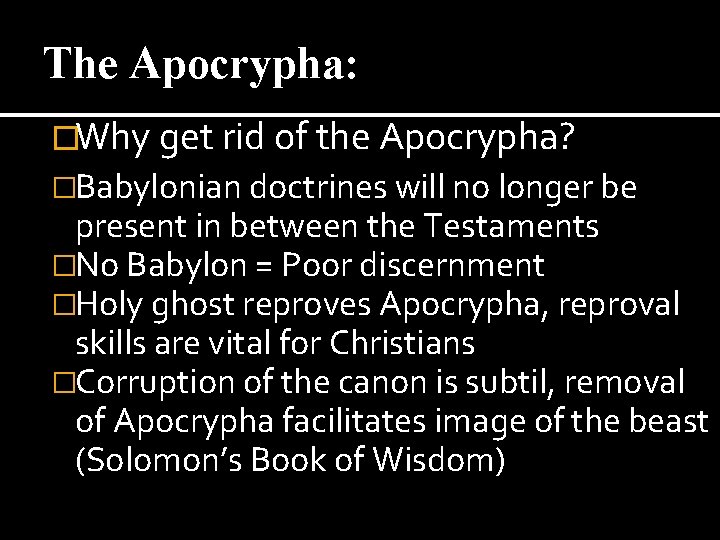 The Apocrypha: �Why get rid of the Apocrypha? �Babylonian doctrines will no longer be