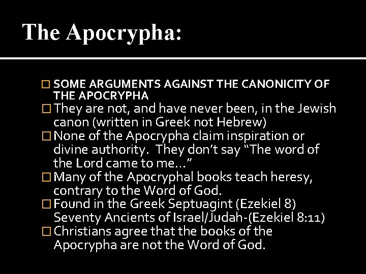 The Apocrypha: � SOME ARGUMENTS AGAINST THE CANONICITY OF THE APOCRYPHA � They are