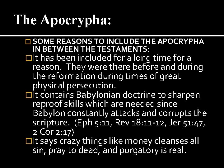 The Apocrypha: � SOME REASONS TO INCLUDE THE APOCRYPHA IN BETWEEN THE TESTAMENTS: �It