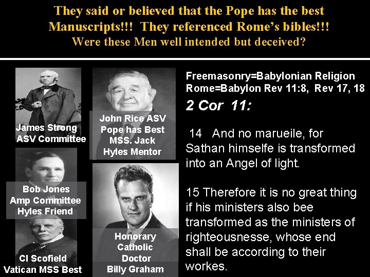 They said or believed that the Pope has the best Manuscripts!!! They referenced Rome’s