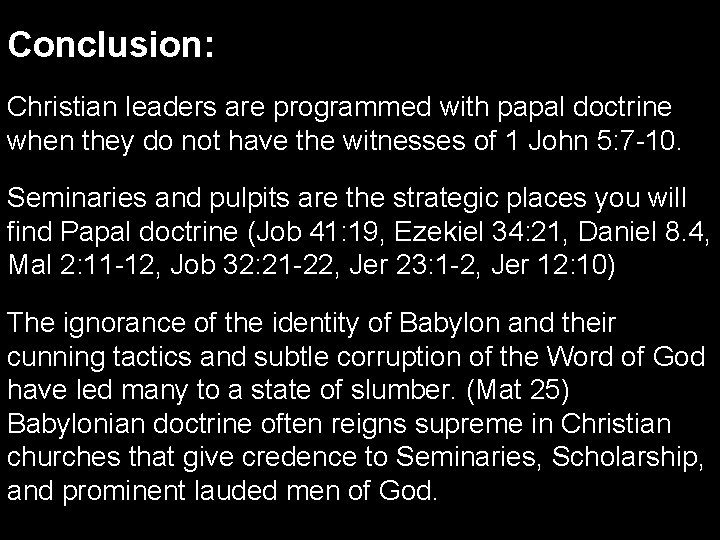 Conclusion: Christian leaders are programmed with papal doctrine when they do not have the