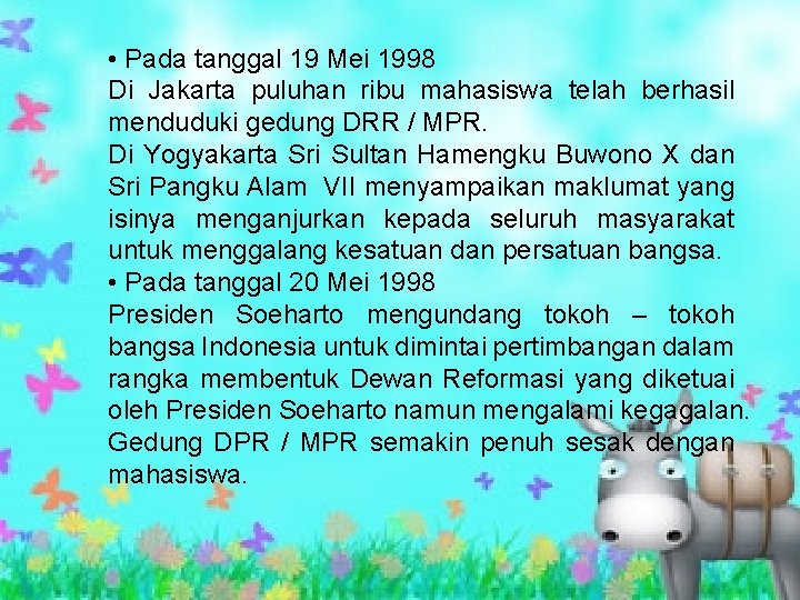  • Pada tanggal 19 Mei 1998 Di Jakarta puluhan ribu mahasiswa telah berhasil