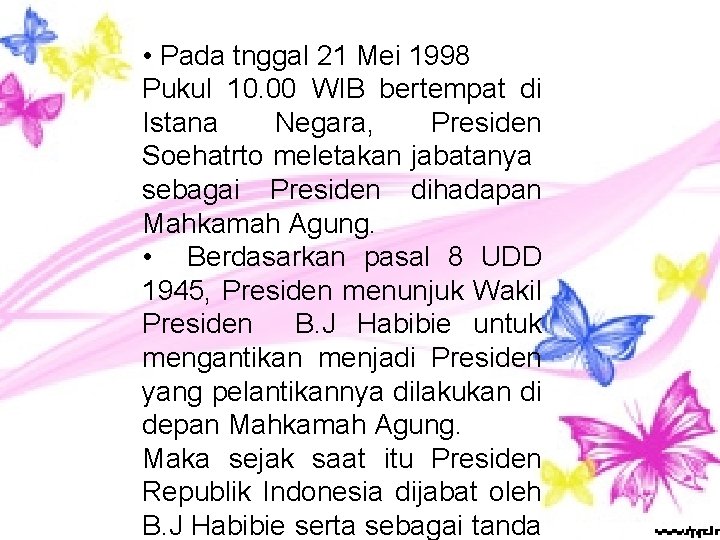  • Pada tnggal 21 Mei 1998 Pukul 10. 00 WIB bertempat di Istana