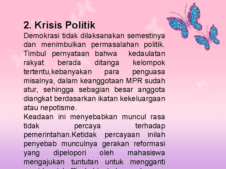 2. Krisis Politik Demokrasi tidak dilaksanakan 2. Krisis Politik semestinya dan menimbulkan Demokrasi tidak