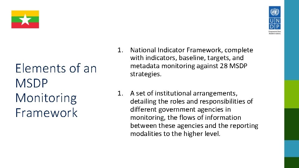 Elements of an MSDP Monitoring Framework 1. National Indicator Framework, complete with indicators, baseline,