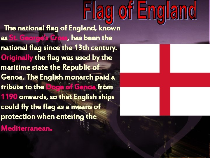 The national flag of England, known as St. George's Cross, has been the national