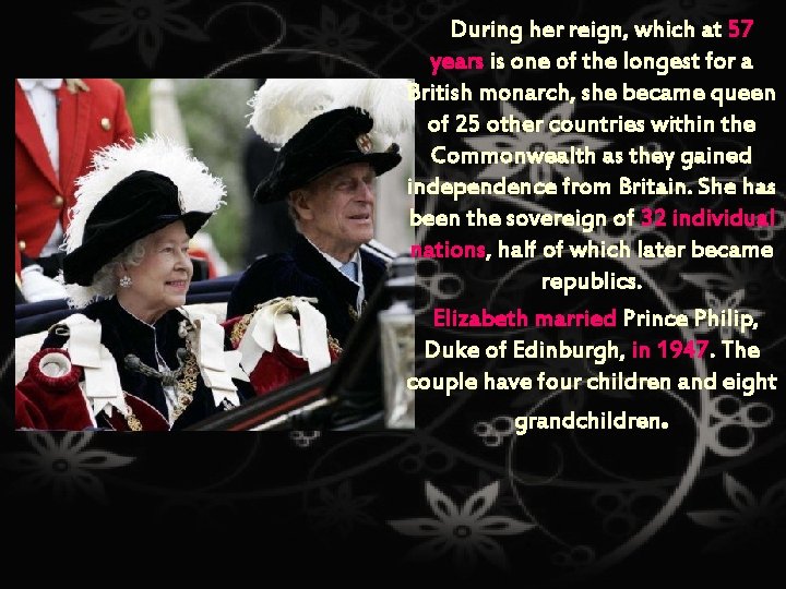 During her reign, which at 57 years is one of the longest for a