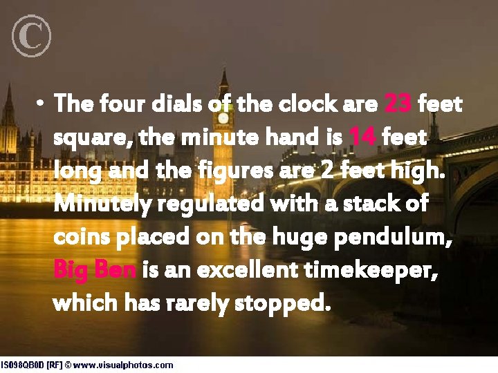  • The four dials of the clock are 23 feet square, the minute