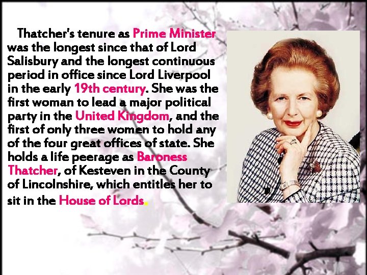 Thatcher's tenure as Prime Minister was the longest since that of Lord Salisbury and