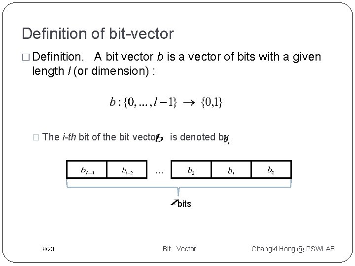 Definition of bit-vector � Definition. A bit vector b is a vector of bits