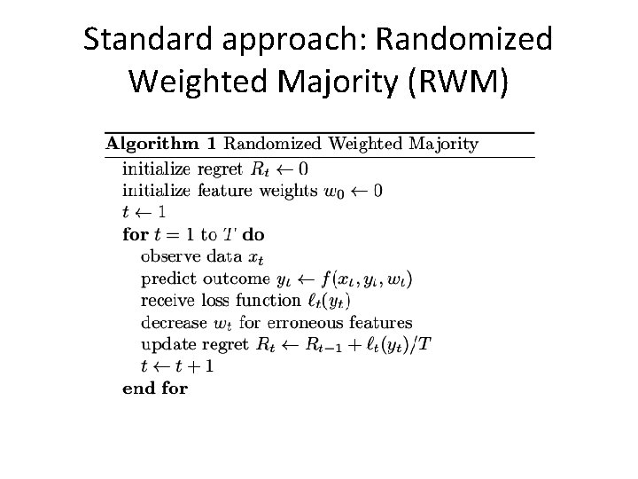 Standard approach: Randomized Weighted Majority (RWM) 