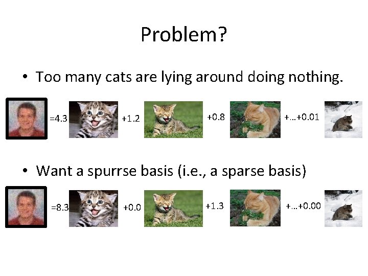 Problem? • Too many cats are lying around doing nothing. =4. 3 +1. 2