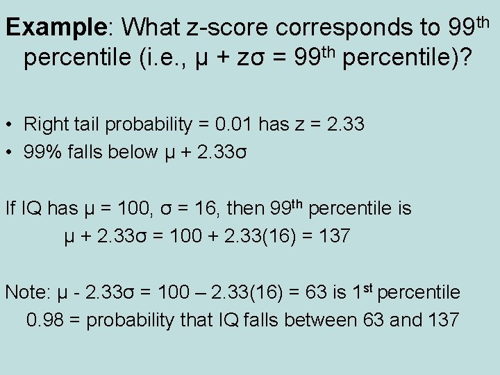 Example: What z-score corresponds to 99 th percentile (i. e. , µ + zσ