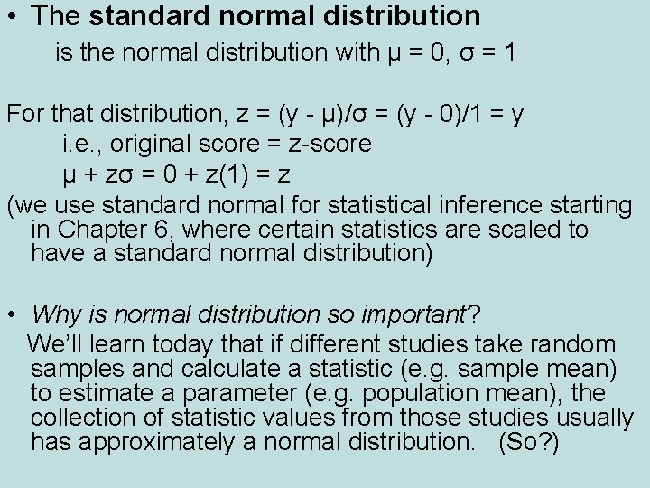  • The standard normal distribution is the normal distribution with µ = 0,
