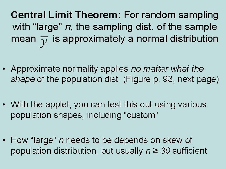 Central Limit Theorem: For random sampling with “large” n, the sampling dist. of the