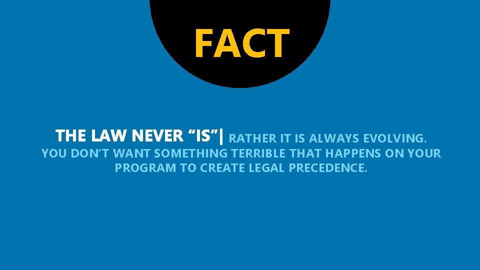 FACT RATHER IT IS ALWAYS EVOLVING. YOU DON’T WANT SOMETHING TERRIBLE THAT HAPPENS ON