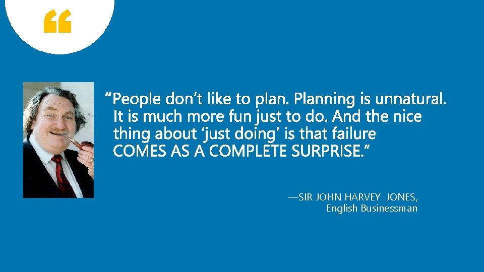 —SIR JOHN HARVEY JONES, English Businessman 2 