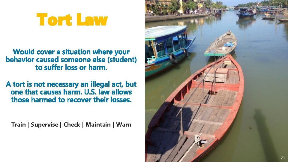 Tort Law Train | Supervise | Check | Maintain | Warn 21 