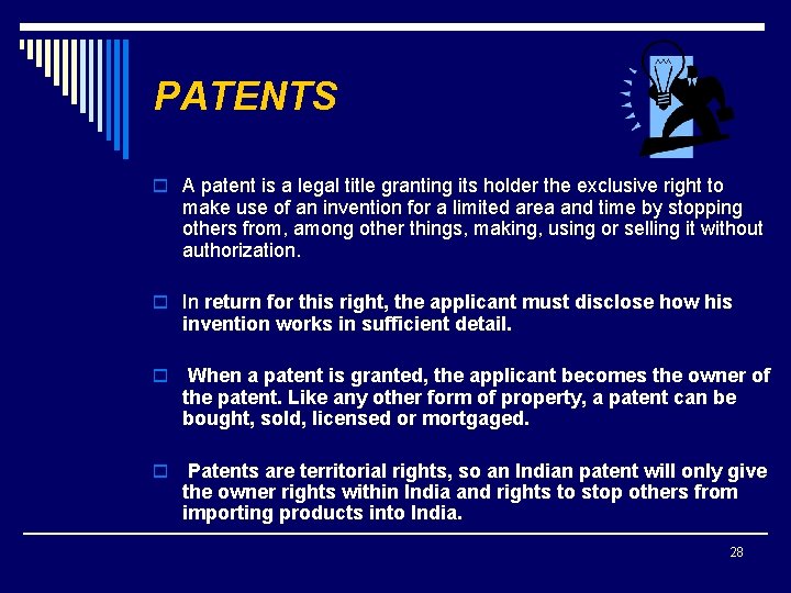 PATENTS o A patent is a legal title granting its holder the exclusive right