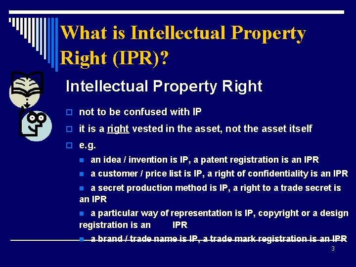 What is Intellectual Property Right (IPR)? Intellectual Property Right o not to be confused