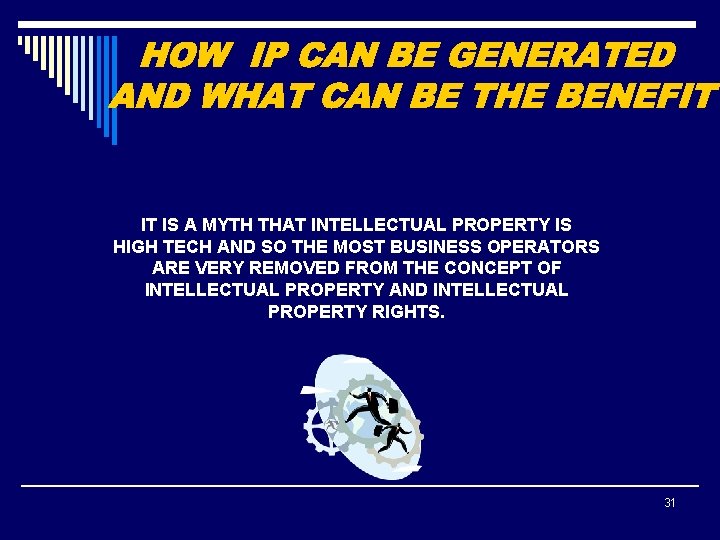 IT IS A MYTH THAT INTELLECTUAL PROPERTY IS HIGH TECH AND SO THE MOST