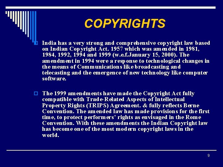 COPYRIGHTS o India has a very strong and comprehensive copyright law based on Indian