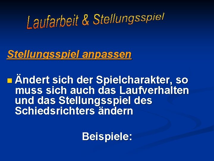 Stellungsspiel anpassen n Ändert sich der Spielcharakter, so muss sich auch das Laufverhalten und