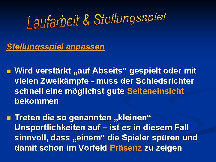 Stellungsspiel anpassen n Wird verstärkt „auf Abseits“ gespielt oder mit vielen Zweikämpfe - muss