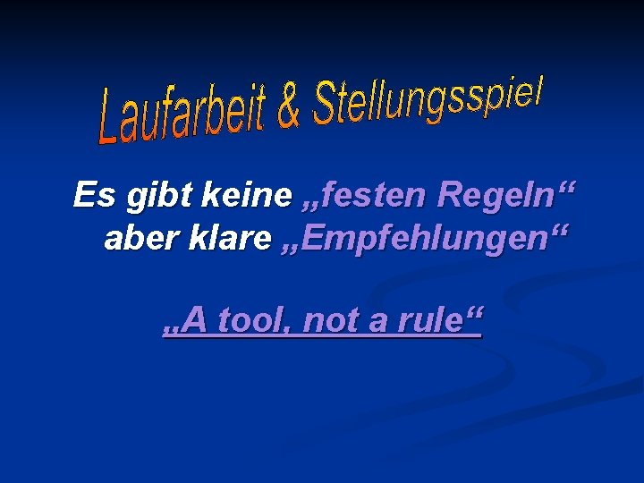 Es gibt keine „festen Regeln“ aber klare „Empfehlungen“ „A tool, not a rule“ 