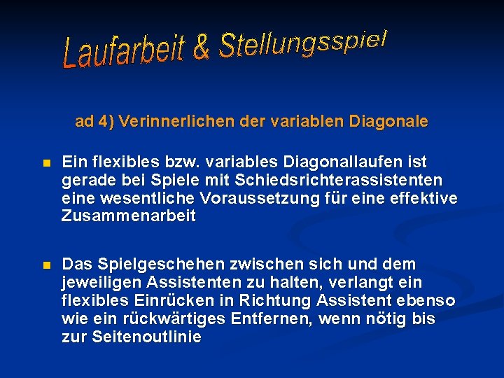 ad 4) Verinnerlichen der variablen Diagonale n Ein flexibles bzw. variables Diagonallaufen ist gerade