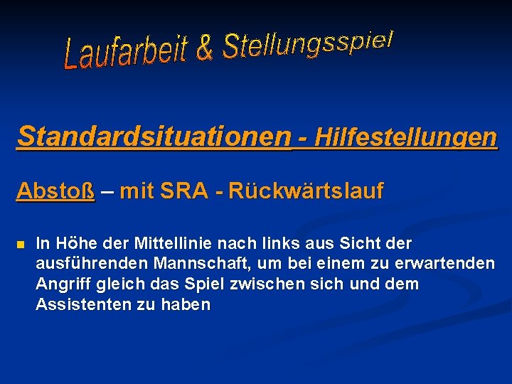 Standardsituationen - Hilfestellungen Abstoß – mit SRA - Rückwärtslauf n In Höhe der Mittellinie