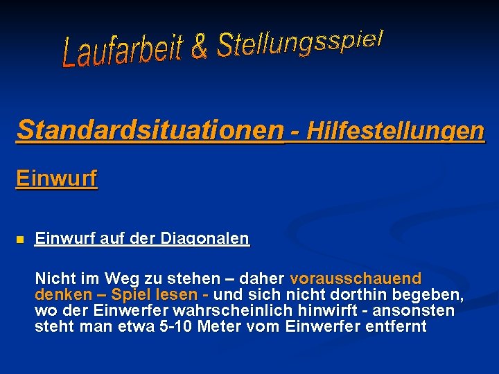 Standardsituationen - Hilfestellungen Einwurf auf der Diagonalen Nicht im Weg zu stehen – daher