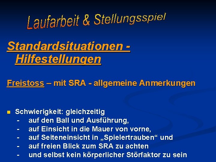 Standardsituationen Hilfestellungen Freistoss – mit SRA - allgemeine Anmerkungen n Schwierigkeit: gleichzeitig - auf