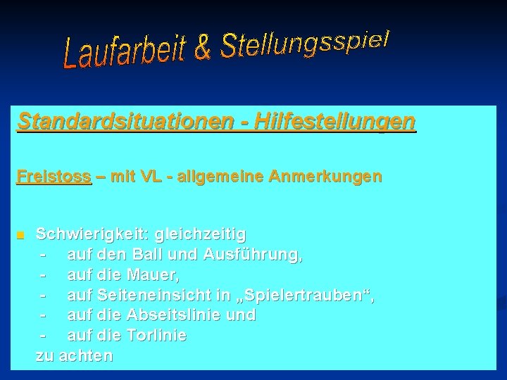 Standardsituationen - Hilfestellungen Freistoss – mit VL - allgemeine Anmerkungen n Schwierigkeit: gleichzeitig -