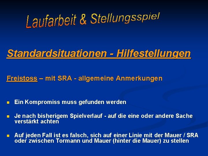 Standardsituationen - Hilfestellungen Freistoss – mit SRA - allgemeine Anmerkungen n Ein Kompromiss muss