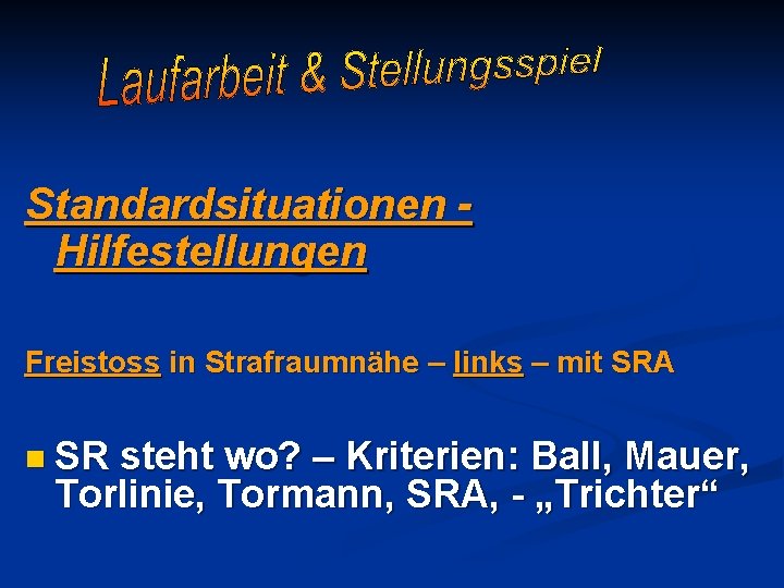 Standardsituationen Hilfestellungen Freistoss in Strafraumnähe – links – mit SRA n SR steht wo?