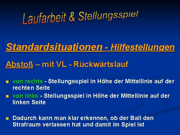 Standardsituationen - Hilfestellungen Abstoß – mit VL - Rückwärtslauf n n n von rechts