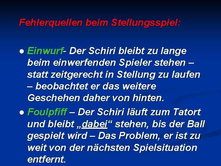 Fehlerquellen beim Stellungsspiel: ● Einwurf- Der Schiri bleibt zu lange beim einwerfenden Spieler stehen