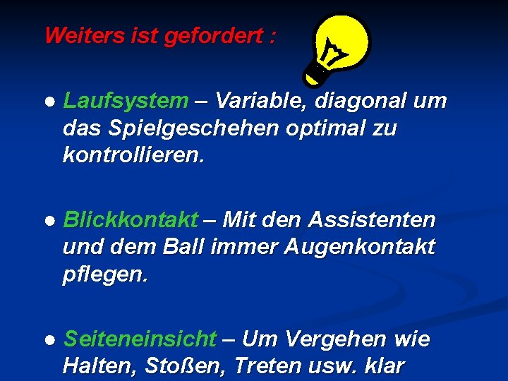 Weiters ist gefordert : ● Laufsystem – Variable, diagonal um das Spielgeschehen optimal zu