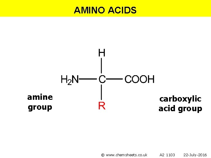 AMINO ACIDS amine group carboxylic acid group © www. chemsheets. co. uk A 2